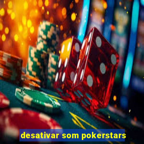 desativar som pokerstars